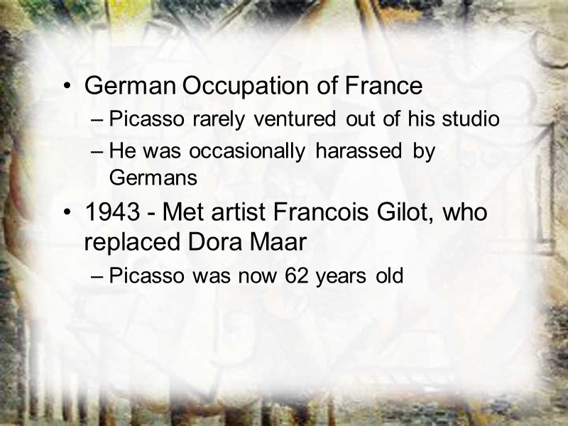 German Occupation of France Picasso rarely ventured out of his studio He was occasionally